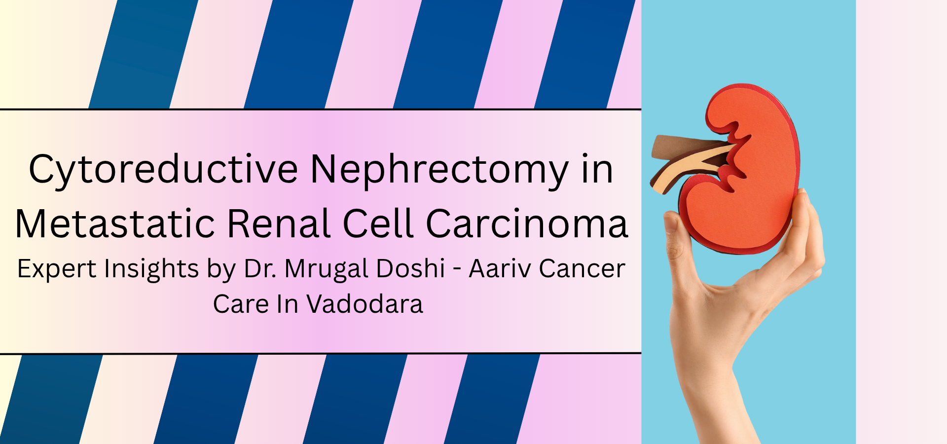 Dr. Mrugal Doshi, oncologist in Vadodara, provides advanced kidney cancer treatment and cytoreductive nephrectomy care at Aariv Cancer Care.