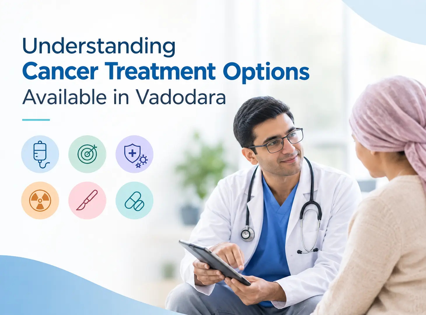 Understanding Cancer Treatment Options Available in Vadodara